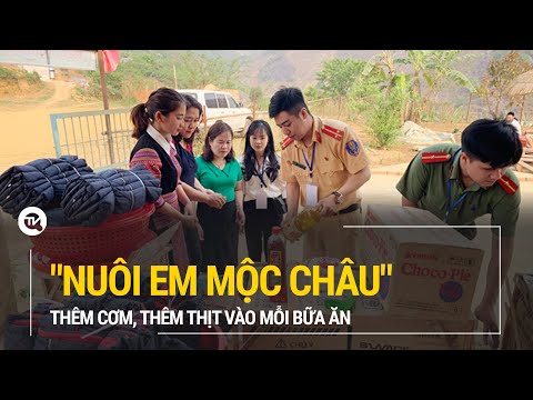 "Nuôi em Mộc Châu" thêm cơm, thêm thịt vào mỗi bữa ăn của các em nhỏ vùng biên viễn - Truyền hình Quốc Hội